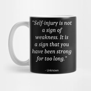 Quote about Self Injury Awareness Mug